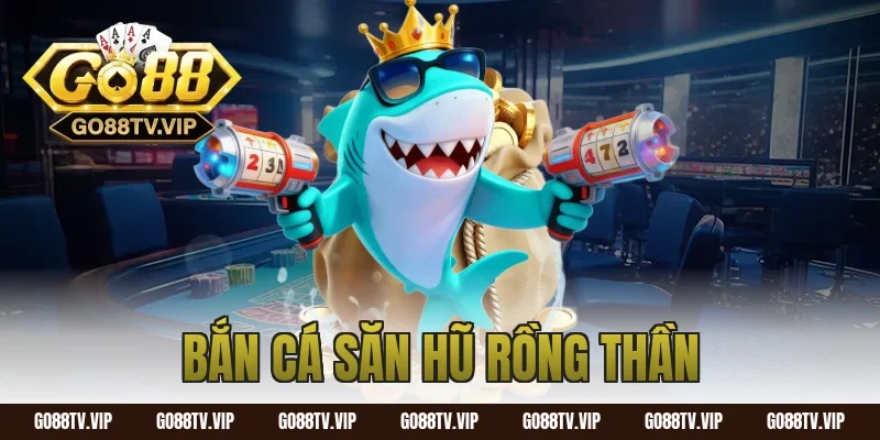 bắn cá săn hũ rồng thần