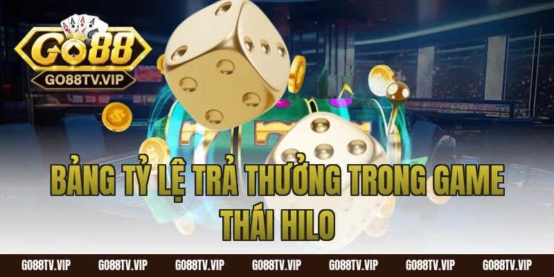 Bảng Tỷ Lệ Trả Thưởng Trong Game Thái Hilo