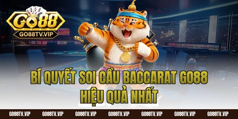 Bí Quyết Soi Cầu Baccarat Go88 Hiệu Quả Nhất