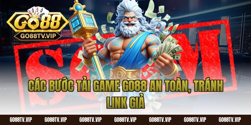 Các bước tải game Go88 an toàn, tránh link giả