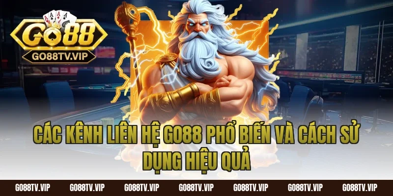 Các kênh liên hệ Go88 phổ biến và cách sử dụng hiệu quả