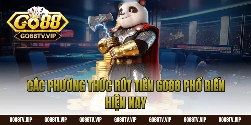 Các phương thức rút tiền Go88 phổ biến hiện nay
