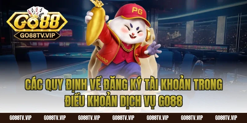 Các quy định về đăng ký tài khoản trong điều khoản dịch vụ go88