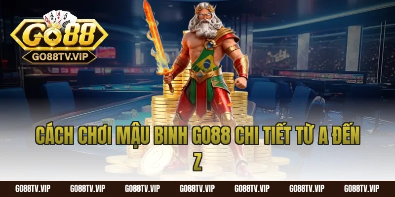 Cách chơi mậu binh go88 chi tiết từ A đến Z