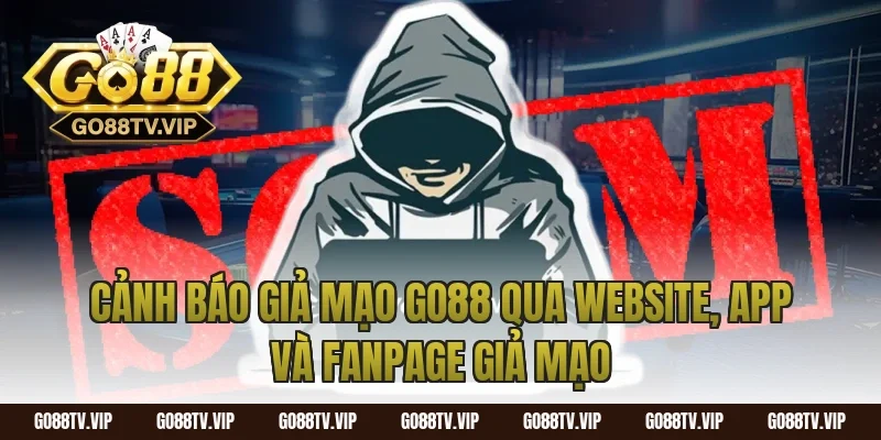 cảnh báo giả mạo go88 qua website, app và fanpage giả mạo