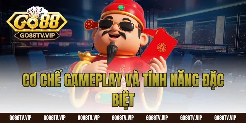 Cơ Chế Gameplay Và Tính Năng Đặc Biệt