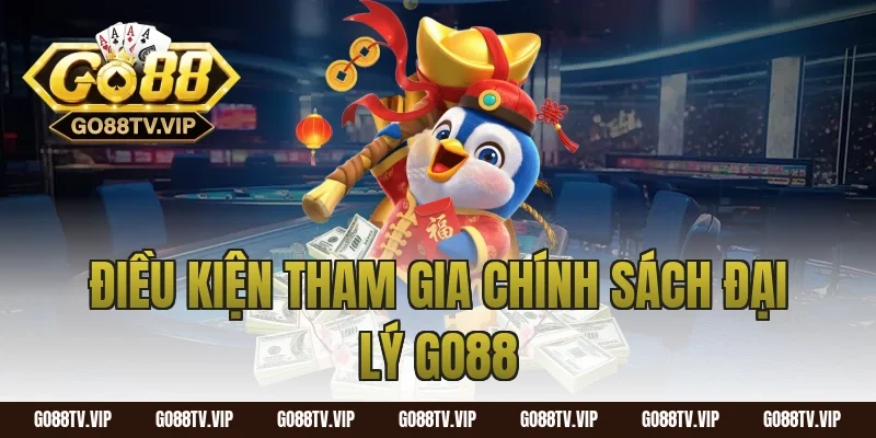 Điều kiện tham gia chính sách đại lý go88