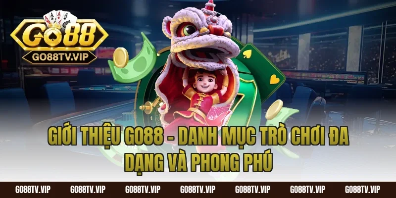 Giới Thiệu Go88 – Danh Mục Trò Chơi Đa Dạng Và Phong Phú