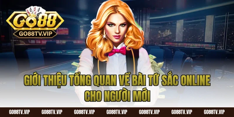 Giới thiệu tổng quan về bài tứ sắc online cho người mới