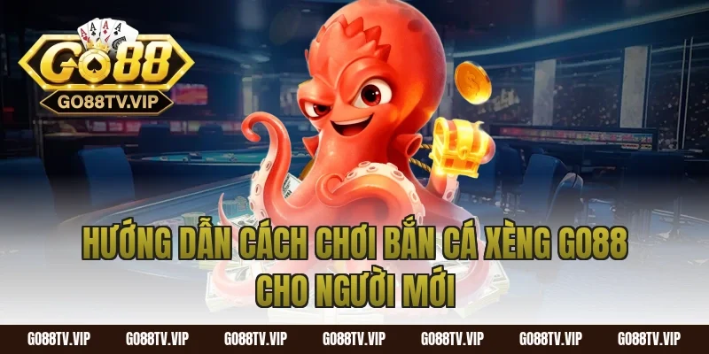 Hướng Dẫn Cách Chơi Bắn Cá Xèng Go88 Cho Người Mới