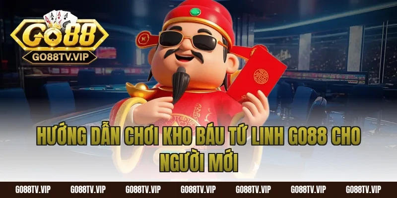 Hướng dẫn chơi kho báu tứ linh go88 cho người mới