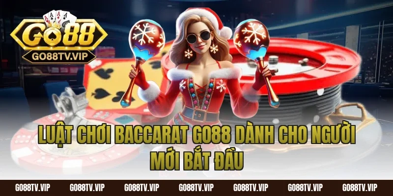 Luật Chơi Baccarat Go88 Dành Cho Người Mới Bắt Đầu