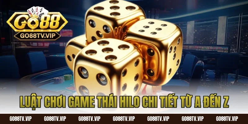 Luật Chơi Game Thái Hilo Chi Tiết Từ A Đến Z