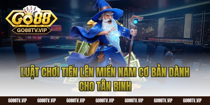 Luật chơi tiến lên miền nam cơ bản dành cho tân binh