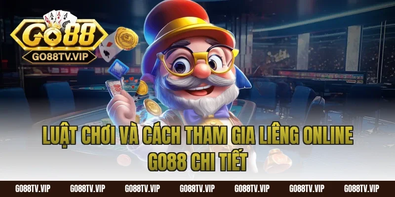 Luật chơi và cách tham gia liêng online go88 chi tiết