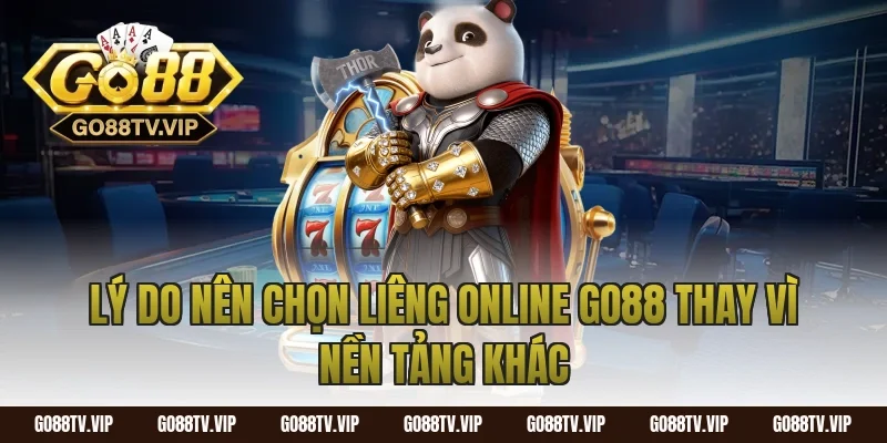 Lý do nên chọn liêng online go88 thay vì nền tảng khác
