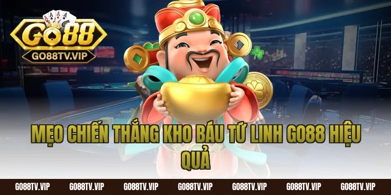 Mẹo chiến thắng kho báu tứ linh go88 hiệu quả