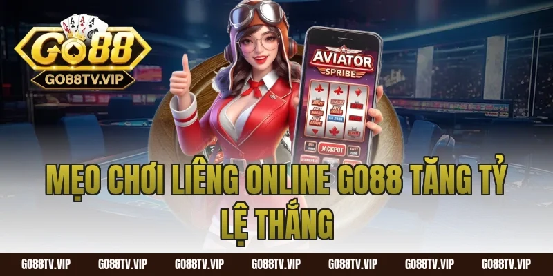 Mẹo chơi liêng online go88 tăng tỷ lệ thắng