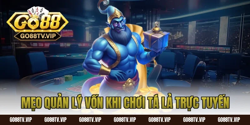Mẹo Quản Lý Vốn Khi Chơi Tá Lả Trực Tuyến