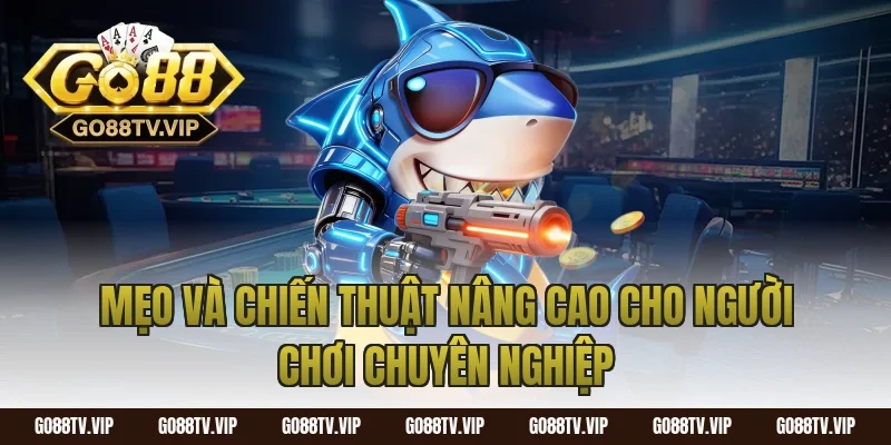 Mẹo Và Chiến Thuật Nâng Cao Cho Người Chơi Chuyên Nghiệp