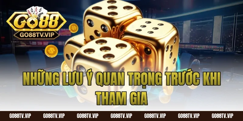 Những Lưu Ý Quan Trọng Trước Khi Tham Gia