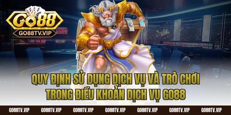 Quy định sử dụng dịch vụ và trò chơi trong điều khoản dịch vụ go88