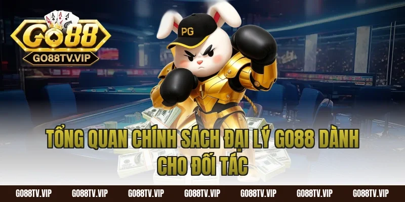 Tổng quan chính sách đại lý go88 dành cho đối tác