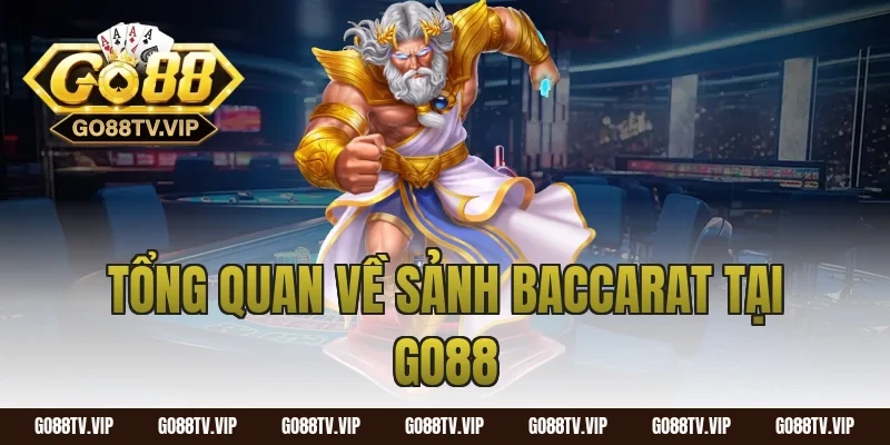 Tổng Quan Về Sảnh Baccarat Tại Go88