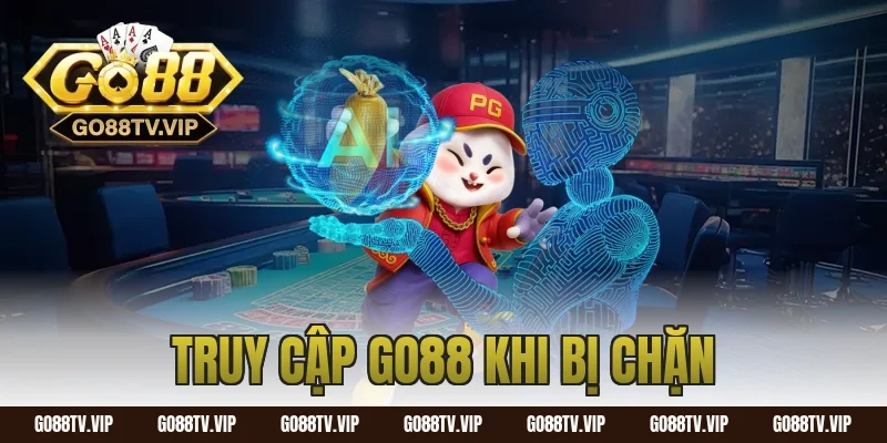 truy cập go88 khi bị chặn