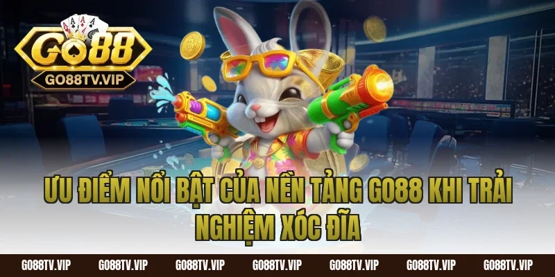 Ưu Điểm Nổi Bật Của Nền Tảng Go88 Khi Trải Nghiệm Xóc Đĩa