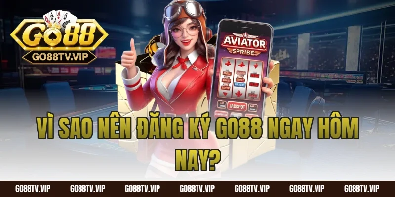 Vì sao nên đăng ký go88 ngay hôm nay?